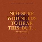 Download this eBook Not Sure Who Needs to Hear This, But...