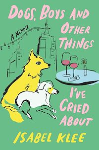 Télécharger le livre : Dogs, Boys and Other Things I've Cried About