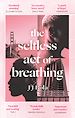 Télécharger le livre :  The Selfless Act of Breathing