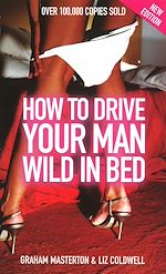 Download this eBook How To Drive Your Man Wild In Bed