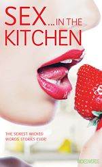 Download this eBook Wicked Words: Sex In The Kitchen