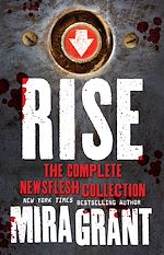 Télécharger le livre :  Rise - The Complete Newsflesh Collection