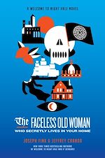 Télécharger le livre :  The Faceless Old Woman Who Secretly Lives in Your Home: A Welcome to Night Vale Novel