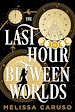 Télécharger le livre :  The Last Hour Between Worlds