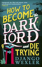 Télécharger le livre :  How to Become the Dark Lord and Die Trying