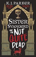 Télécharger le livre :  Sister Svangerd and the Not Quite Dead