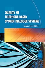 Télécharger le livre :  Quality of Telephone-Based Spoken Dialogue Systems