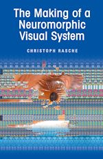 Télécharger le livre :  The Making of a Neuromorphic Visual System