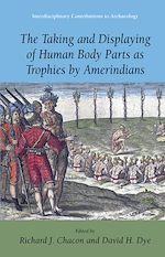 Télécharger le livre :  The Taking and Displaying of Human Body Parts as Trophies by Amerindians