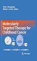 Télécharger le livre :  Molecularly Targeted Therapy for Childhood Cancer