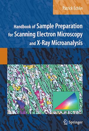 Téléchargez le livre :  Handbook of Sample Preparation for Scanning Electron Microscopy and X-Ray Microanalysis