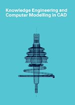 Télécharger le livre :  Knowledge Engineering and Computer Modelling in CAD
