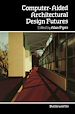 Télécharger le livre :  Computer-Aided Architectural Design Futures