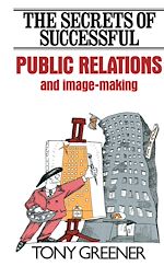 Télécharger le livre :  The Secrets of Successful Public Relations and Image-Making