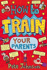 Download this eBook How To Train Your Parents