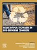 Télécharger le livre :  Reuse of Plastic Waste in Eco-efficient Concrete