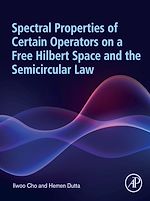 Télécharger le livre :  Spectral Properties of Certain Operators on a Free Hilbert Space and the Semicircular Law