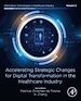 Télécharger le livre :  Accelerating Strategic Changes for Digital Transformation in the Healthcare Industry