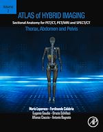 Télécharger le livre :  Atlas of Hybrid Imaging Sectional Anatomy for PET/CT, PET/MRI and SPECT/CT Vol. 2: Thorax Abdomen and Pelvis