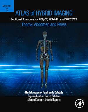 Téléchargez le livre :  Atlas of Hybrid Imaging Sectional Anatomy for PET/CT, PET/MRI and SPECT/CT Vol. 2: Thorax Abdomen and Pelvis