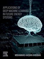 Télécharger le livre :  Applications of Deep Machine Learning in Future Energy Systems