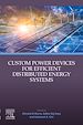 Télécharger le livre :  Custom Power Devices for Efficient Distributed Energy Systems