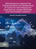 Download this eBook Data Science, Interactive Visualizations, and Generative AI Tools for the Analysis of Qualitative, Mixed-Methods, and Multimodal  Evidence