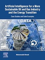 Télécharger le livre :  Artificial Intelligence for a More Sustainable Oil and Gas Industry and the Energy Transition