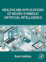 Télécharger le livre :  Healthcare Applications of Neuro-Symbolic Artificial Intelligence