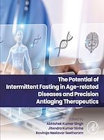 Télécharger le livre :  The Potential of Intermittent Fasting in Age-related Diseases and Precision Anti-aging Therapeutics