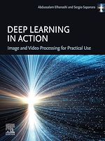 Télécharger le livre :  Deep Learning in Action: Image and Video  Processing for Practical Use