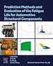 Télécharger le livre :  Prediction Methods and Evaluation of the Fatigue Life for Automotive Structural Components
