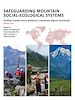Télécharger le livre :  Safeguarding Mountain Social-Ecological Systems, Vol 2