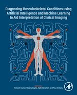 Télécharger le livre :  Diagnosing Musculoskeletal Conditions using Artificial Intelligence and Machine Learning to Aid Interpretation of Clinical Imaging