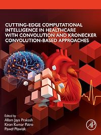 Téléchargez le livre :  Cutting-edge Computational Intelligence in Healthcare with Convolution and Kronecker Convolution-based Approaches