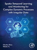 Télécharger le livre :  Spatio-Temporal Learning and Monitoring for Complex Dynamic Processes with Irregular Data