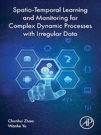 Téléchargez le livre :  Spatio-Temporal Learning and Monitoring for Complex Dynamic Processes with Irregular Data