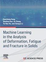 Télécharger le livre :  Machine Learning in the Analysis of Deformation, Fatigue and Fracture in Solids