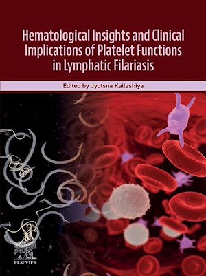 Téléchargez le livre :  Hematological Insights and Clinical Implications of Platelet Functions in Lymphatic Filariasis