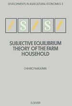 Download this eBook Subjective Equilibrium Theory of the Farm Household