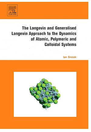 Téléchargez le livre :  The Langevin and Generalised Langevin Approach to the Dynamics of Atomic, Polymeric and Colloidal Systems