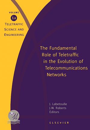 Téléchargez le livre :  The Fundamental Role of Teletraffic in the Evolution of Telecommunications Networks