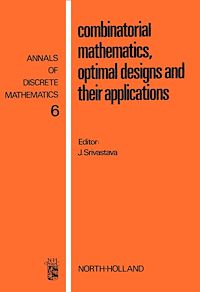 Téléchargez le livre :  Combinatorial Mathematics, Optimal Designs, and Their Applications