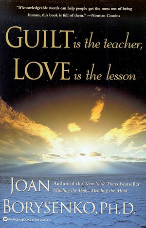Téléchargez le livre :  Guilt is the Teacher, Love is the Lesson