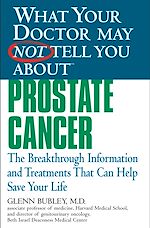 Télécharger le livre :  What Your Doctor May Not Tell You About(TM) Prostate Cancer
