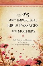 Download this eBook The 365 Most Important Bible Passages for Mothers