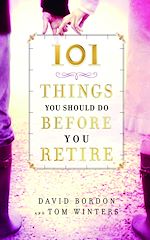 Télécharger le livre :  101 Things You Should Do Before You Retire