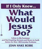 Télécharger le livre :  If I Only Knew...What Would Jesus Do?