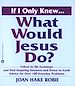 Télécharger le livre :  If I Only Knew...What Would Jesus Do?