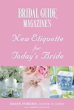 Download this eBook Bridal Guide (R) Magazine's New Etiquette for Today's Bride